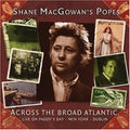 the album cover for Shane Macgowan & The Popes - Across The Broad Atlantic-Live [Import]
