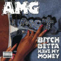 the album cover for AMG (West Coast Rapper) - Bitch Betta Have My Money