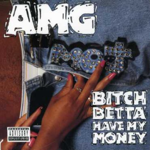 the album cover for AMG (West Coast Rapper) - Bitch Betta Have My Money