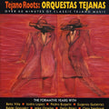 the album cover for Tejano Roots-Orquestas Teja - Tejano Roots: Orquestas Tejanas (1947-60) / Var