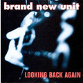 the album cover for Brand New Unit - Looking Back Again
