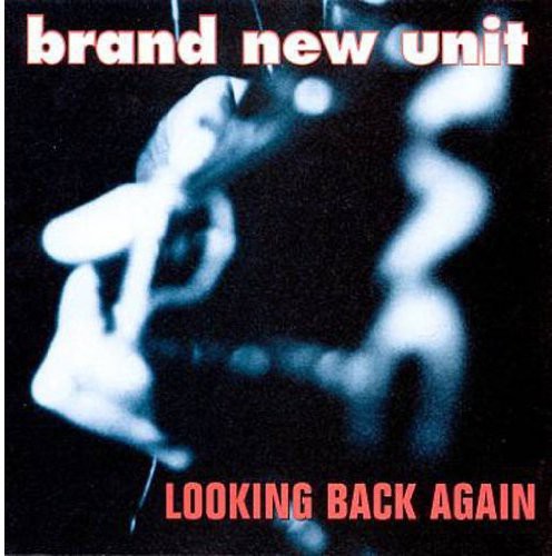 the album cover for Brand New Unit - Looking Back Again