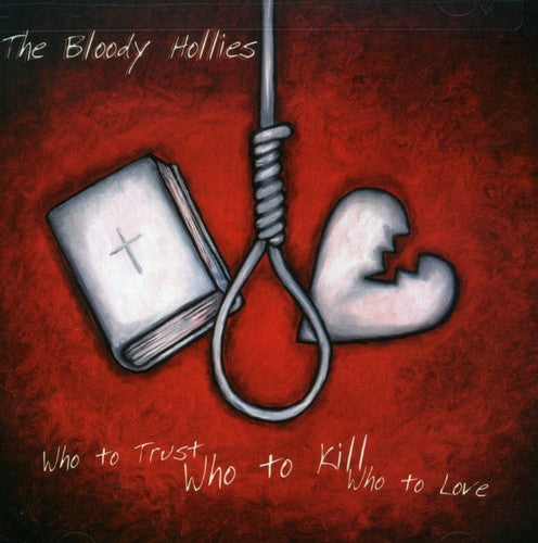 the album cover for Bloody Hollies - Who to Trust Who to Kill Who to Love