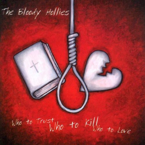 the album cover for Bloody Hollies - Who to Trust Who to Kill Who to Love