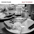 the album cover for Ronnie Fauss - Built to Break