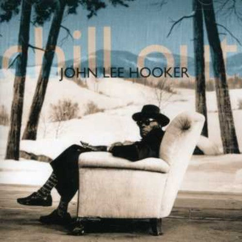 the album cover for John Lee Hooker - Chill Out