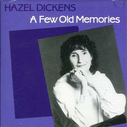 the album cover for Hazel Dickens - Few Old Memories