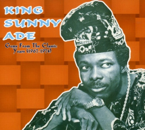 the album cover for King Sunny Ade - Gems from the Classic Years (1967-1976)