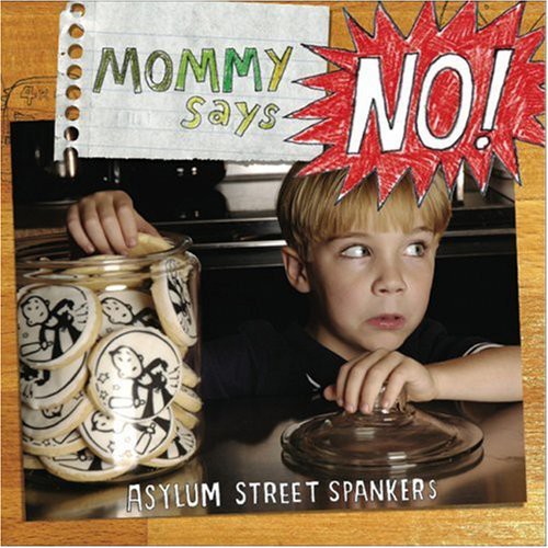the album cover for Asylum Street Spankers - Mommy Says No!