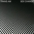 the album cover for Trans Am - Sex Change