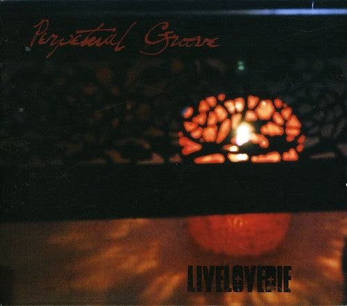 the album cover for Perpetual Groove - Live Love Die