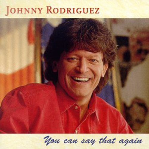 the album cover for Johnny Rodriguez - You Can Say That Again
