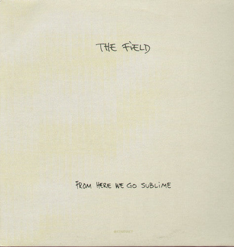 the album cover for The Field - From Here We Go Sublime