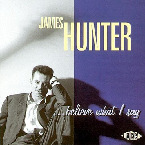 the album cover for James Hunter - Believe What I Say