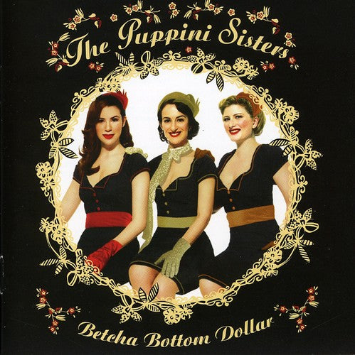 the album cover for Puppini Sisters - Betcha Bottom Dollar