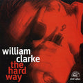 the album cover for William Clarke - Hard Way