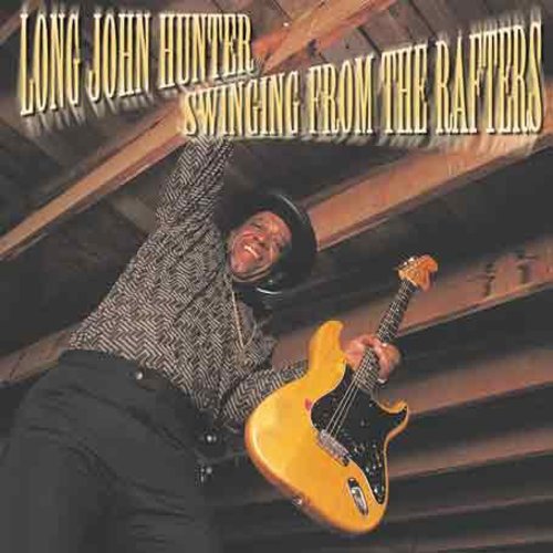 the album cover for Long John Hunter - Swinging from the Rafters