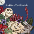 the album cover for The Clientele - God Save The Clientele [LP]