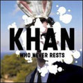 the album cover for Khan - Who Never Rests