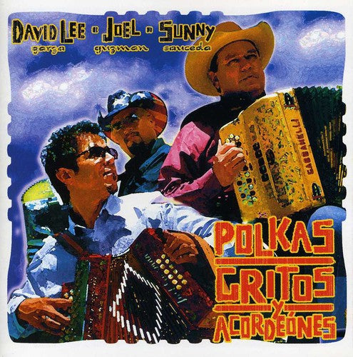 the album cover for Garza/Guzman/Saucedo - Polkas, Gritos, Y Acordeones