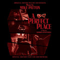 the album cover for Mike Patton - A Perfect Place (Original Motion Picture Soundtrack)