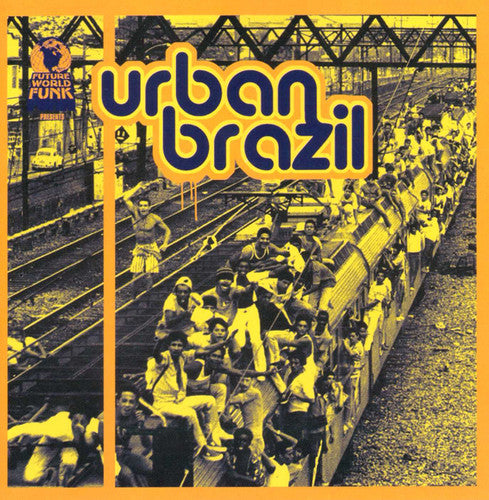 the album cover for Future World Funk Presents: Urban Brazil / Various - Future World Funk Presents: Urban Brazil