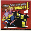 the album cover for Gonna Shake This Shack Tonight - Gonna Shake This Shack Tonight [Import]