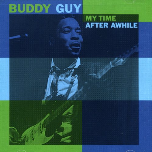 the album cover for Buddy Guy - My Time After Awhile