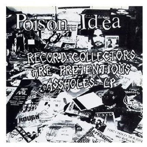 the album cover for Poison Idea - Record Collectors Are Pretentious Assholes