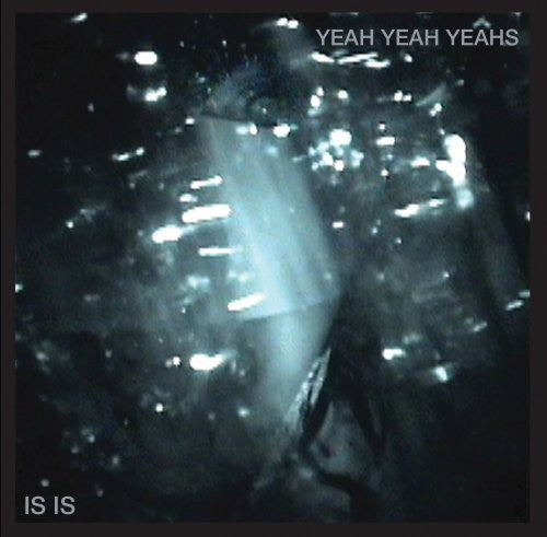 the album cover for Yeah Yeah Yeahs - Is Is