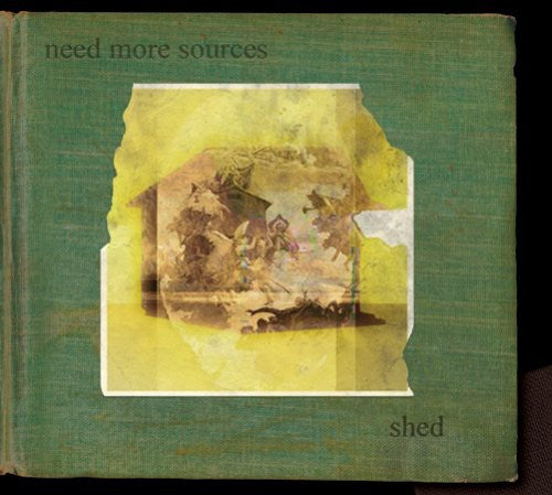 the album cover for Need More Sources - Shed