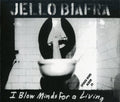 the album cover for Jello Biafra - I Blow Minds for a Living / Spoken Word Album