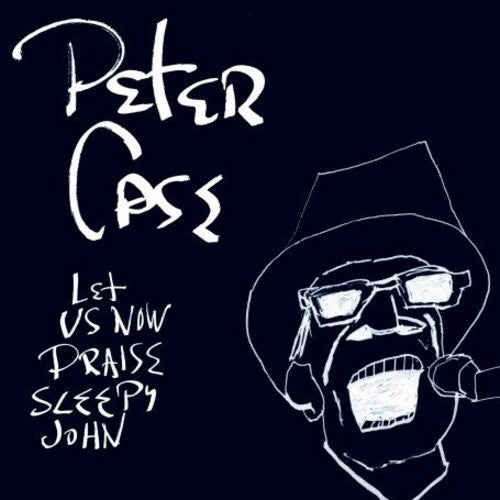 the album cover for Peter Case - Let Us Now Praise Sleepy John