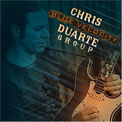 the album cover for Chris Duarte Group - Blue Velocity
