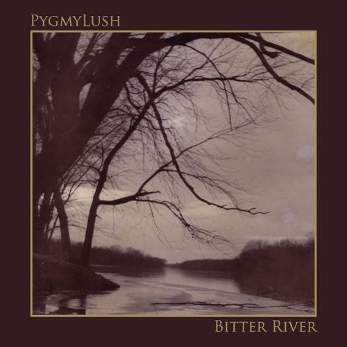 the album cover for Pygmy Lush - Bitter River