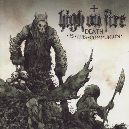 the album cover for High On Fire - Death Is This Communion