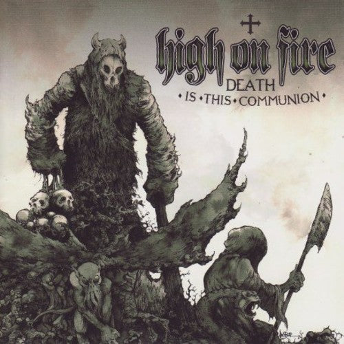 the album cover for High On Fire - Death Is This Communion