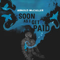 the album cover for Arnold Mcculler - Soon As I Get Paid