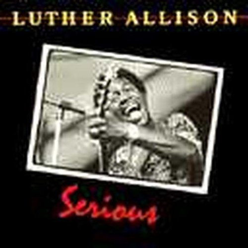the album cover for Luther Allison - Serious