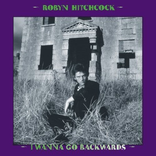 the album cover for Robyn Hitchcock - I Wanna Go Backwards Box Set