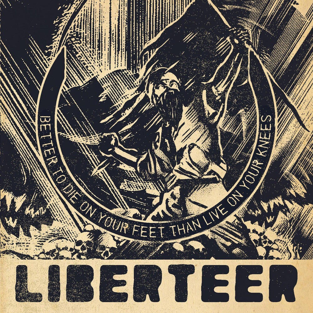 the album cover for Liberteer - Better to Die on Your Feet Than Live on Your Knees