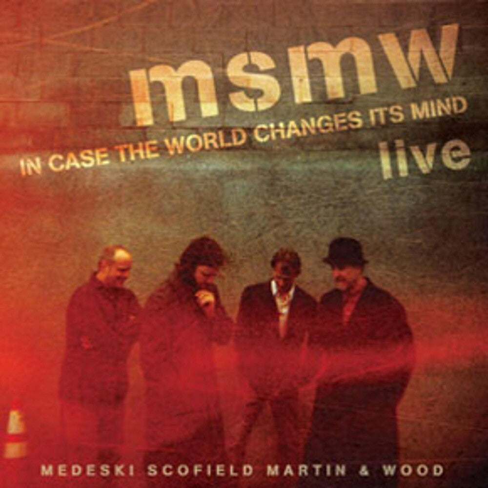 the album cover for Medeski Scofield Martin & Wood - Msmw Live: In Case The World Changes Its Mind