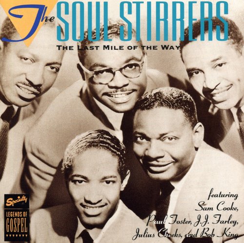 the album cover for Soul Stirrers - The Last Mile Of The Way