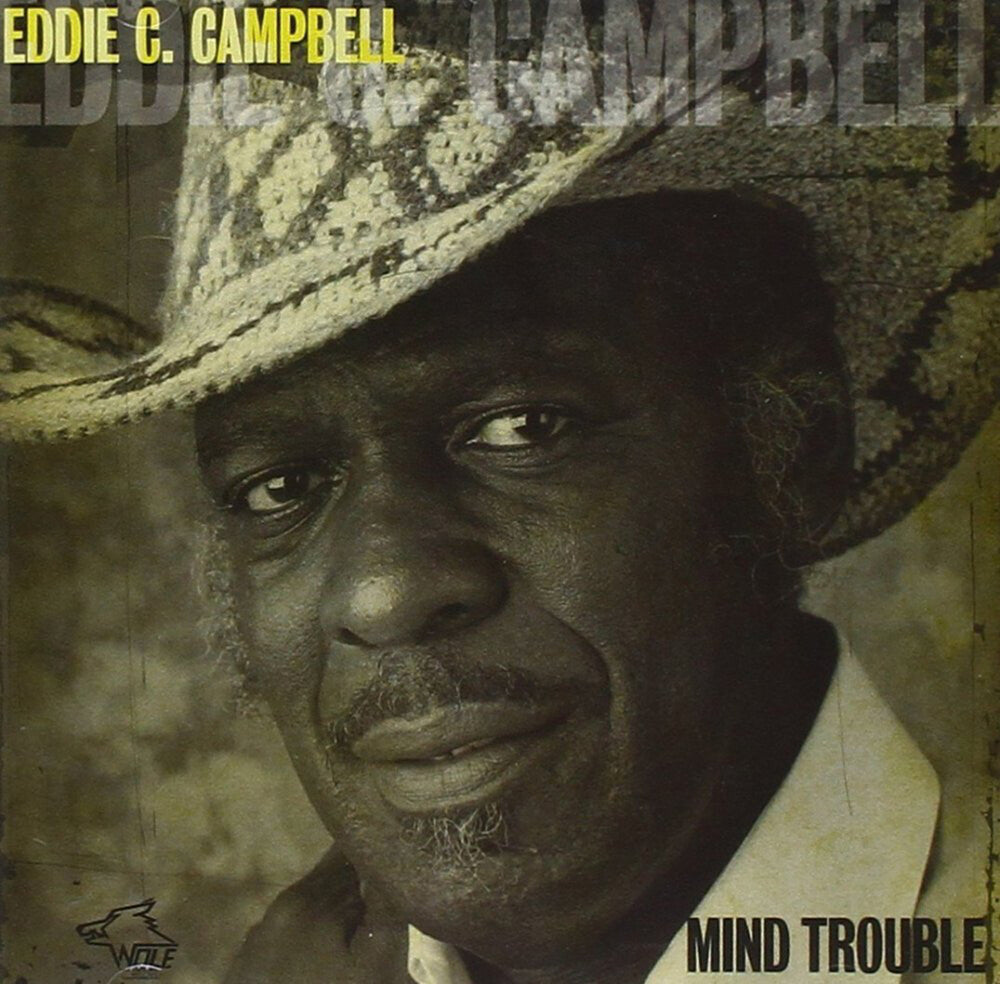 the album cover for Eddie C. Campbell - Mind Trouble