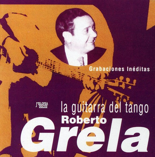 the album cover for Roberto Grela - La Guitarra Del Tango [Import]