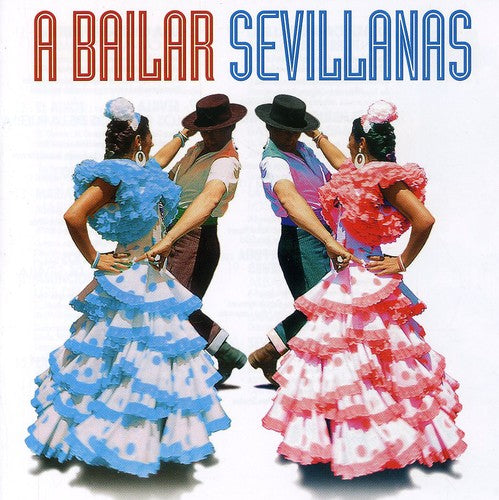 the album cover for Bailar Sevillanas 40 Sevillanas Inolvidables / Va - A Bailar Sevillanas: 40 Sevillanas Inolvidables