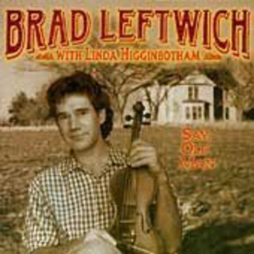 the album cover for Brad Leftwich - Say Old Man