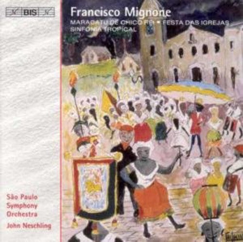 the album cover for Francisco Mignone & Neschling & Osesp - Festa Das Igrejas / Sinfonia Tropical