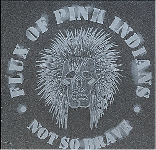 the album cover for Flux Of Pink Indians - Not So Brave [Import]