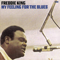 the album cover for Freddie King - My Feeling for the Blues